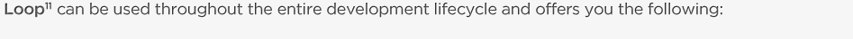 Loop11 can be used throughout the entire development lifecycle and offers you the following: